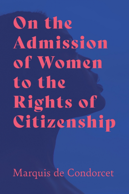 ON THE ADMISSION OF WOMEN TO THE RIGHTS OF CITIZENSHIP