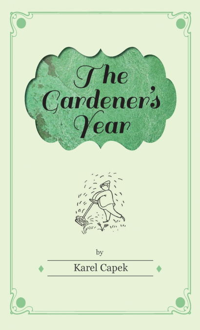 THE GARDENER?S YEAR - ILLUSTRATED BY JOSEF CAPEK