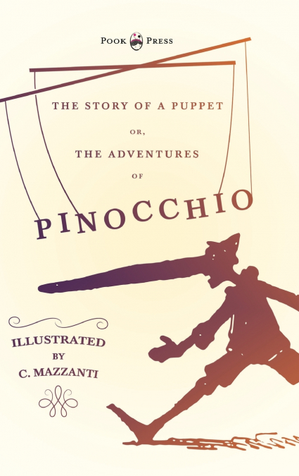 THE STORY OF A PUPPET - OR, THE ADVENTURES OF PINOCCHIO - IL