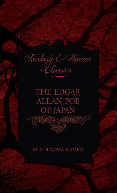 THE EDGAR ALLAN POE OF JAPAN - SOME TALES BY EDOGAWA RAMPO -