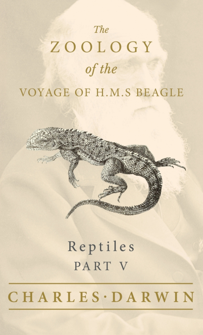 REPTILES - PART V - THE ZOOLOGY OF THE VOYAGE OF H.M.S BEAGL