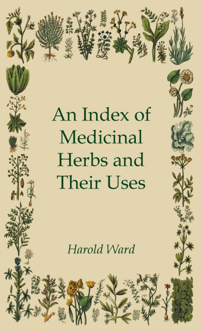 HERBAL MANUAL - THE MEDICINAL, TOILET, CULINARY AND OTHER US