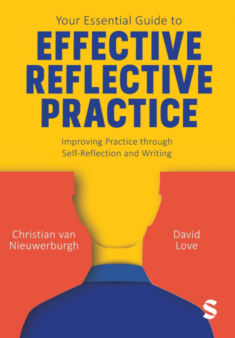 YOUR ESSENTIAL GUIDE TO EFFECTIVE REFLECTIVE PRACTICE
