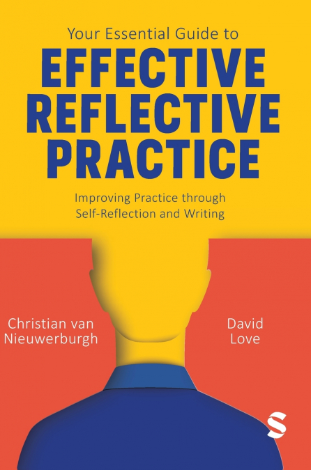 YOUR ESSENTIAL GUIDE TO EFFECTIVE REFLECTIVE PRACTICE