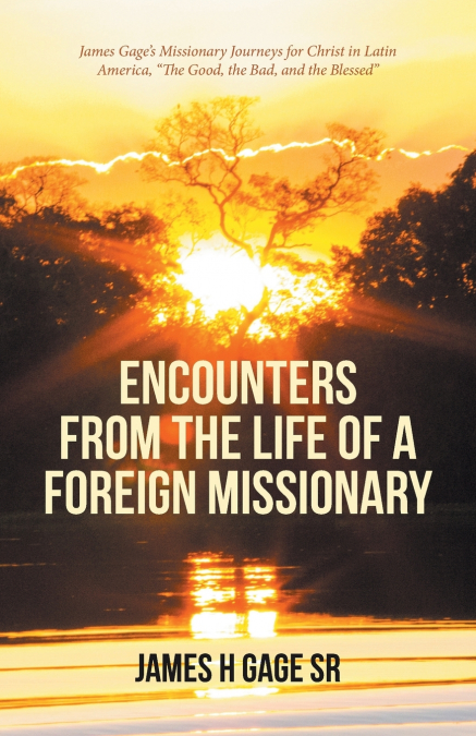 ENCOUNTERS FROM THE LIFE OF A FOREIGN MISSIONARY