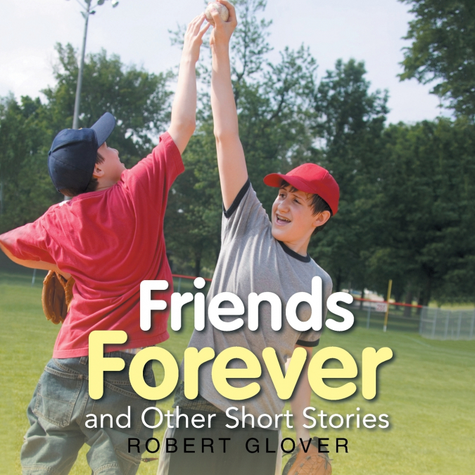 FRIENDS FOREVER AND OTHER SHORT STORIES