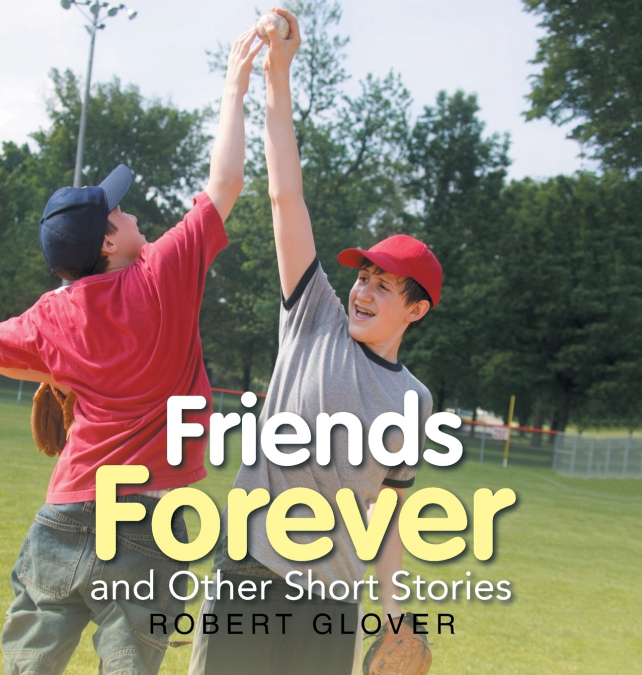 FRIENDS FOREVER AND OTHER SHORT STORIES