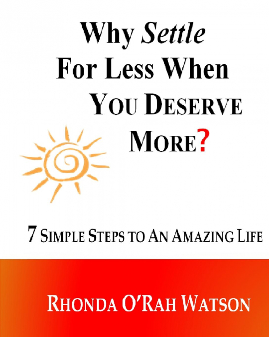 WHY SETTLE FOR LESS WHEN YOU DESERVE MORE?