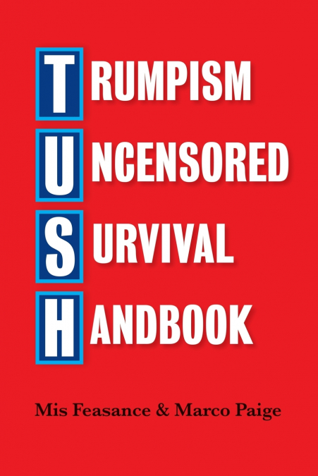 TRUMPISM UNCENSORED SURVIVAL HANDBOOK