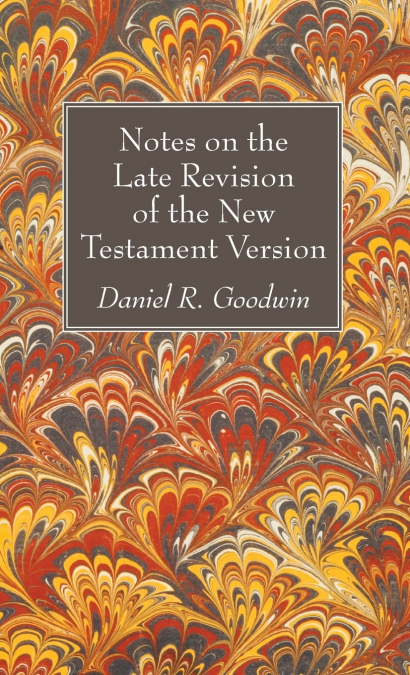NOTES ON THE LATE REVISION OF THE NEW TESTAMENT VERSION