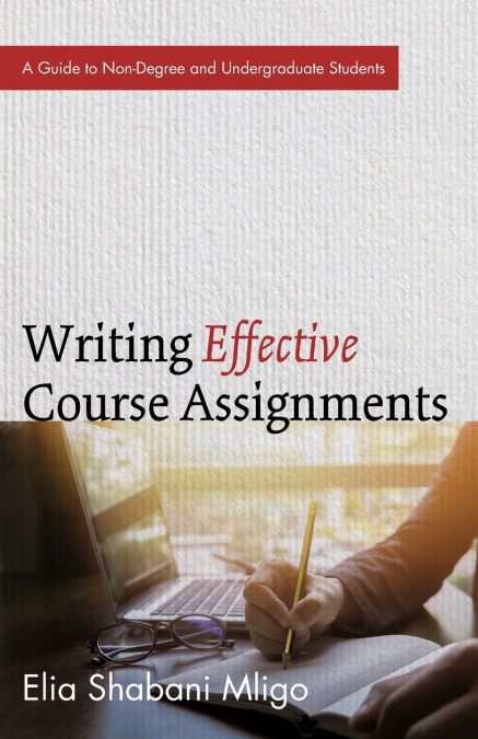 WRITING EFFECTIVE COURSE ASSIGNMENTS