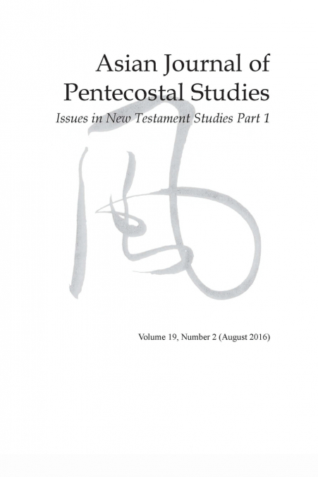 ASIAN JOURNAL OF PENTECOSTAL STUDIES, VOLUME 19, NUMBER 2