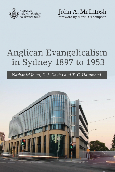 ANGLICAN EVANGELICALISM IN SYDNEY 1897 TO 1953