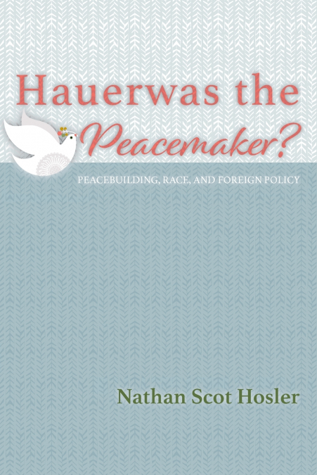 HAUERWAS THE PEACEMAKER?