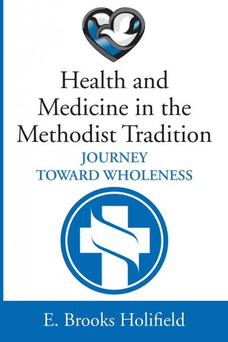 HEALTH AND MEDICINE IN THE METHODIST TRADITION