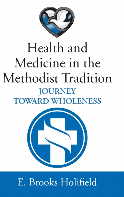 HEALTH AND MEDICINE IN THE METHODIST TRADITION