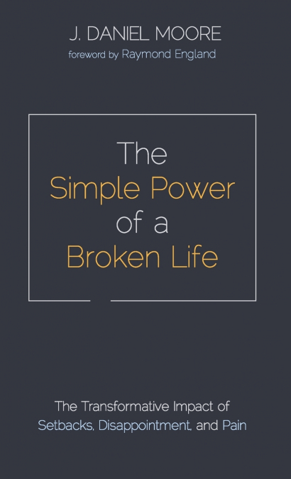 THE SIMPLE POWER OF A BROKEN LIFE