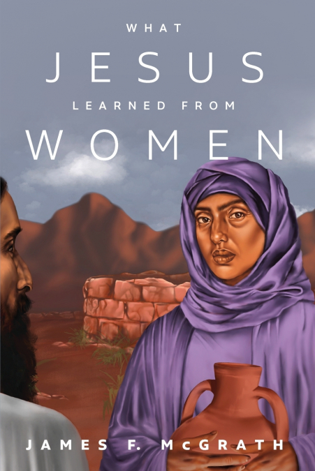WHAT JESUS LEARNED FROM WOMEN