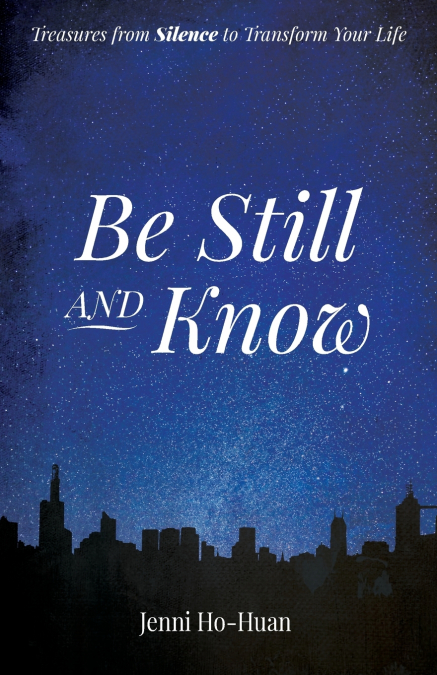 BE STILL AND KNOW