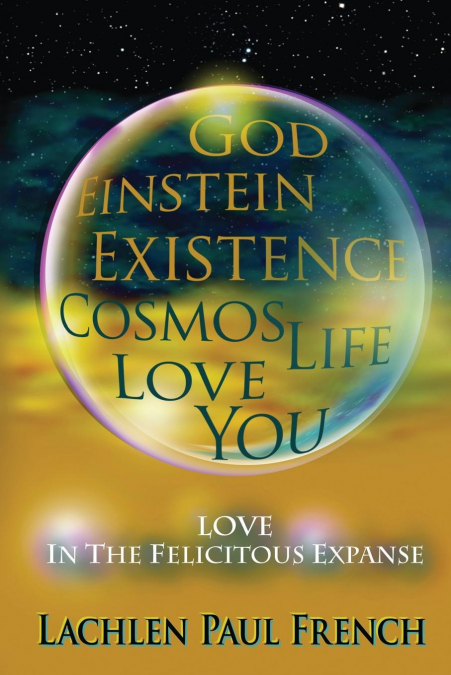 GOD, EINSTEIN, EXISTENCE, COSMOS, LIFE, LOVE, YOU