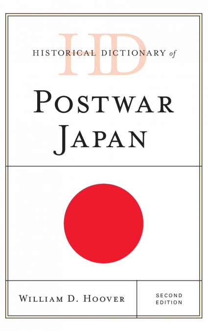 HISTORICAL DICTIONARY OF POSTWAR JAPAN, SECOND EDITION
