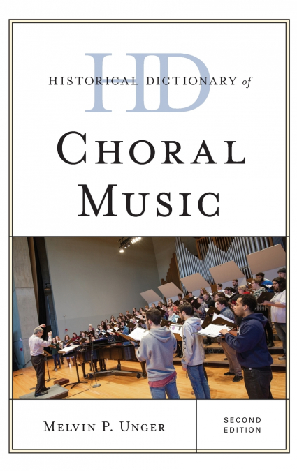 HISTORICAL DICTIONARY OF CHORAL MUSIC