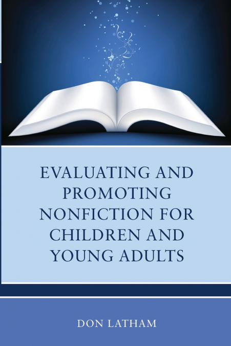 EVALUATING AND PROMOTING NONFICTION FOR CHILDREN AND YOUNG A