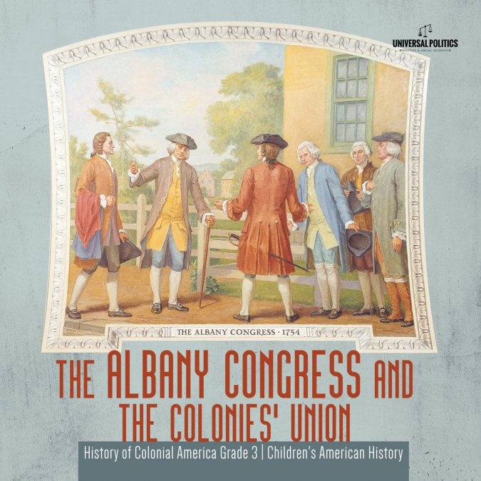 THE ALBANY CONGRESS AND THE COLONIES? UNION HISTORY OF COL