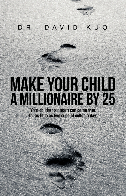MAKE YOUR CHILD A MILLIONAIRE BY 25