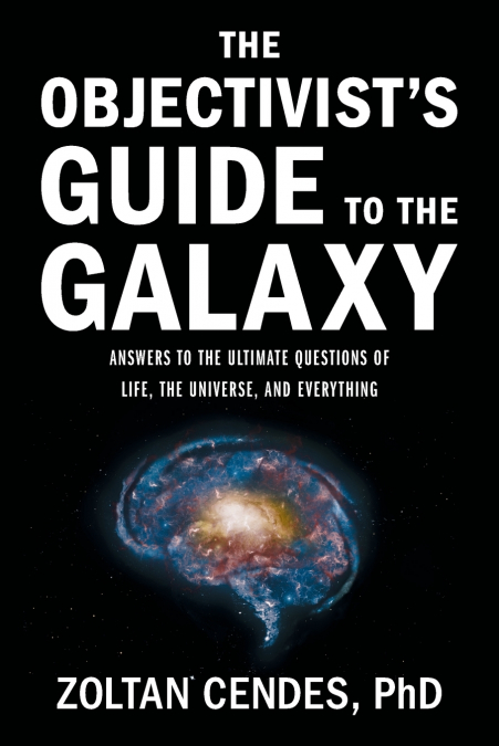 THE OBJECTIVIST?S GUIDE TO THE GALAXY