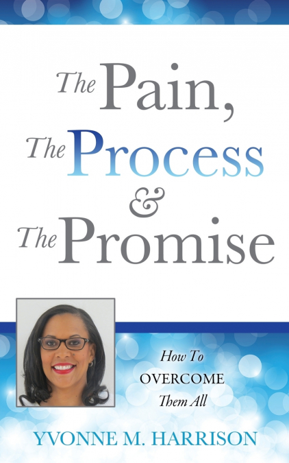 THE PAIN, THE PROCESS & THE PROMISE