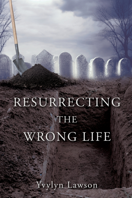 RESURRECTING THE WRONG LIFE