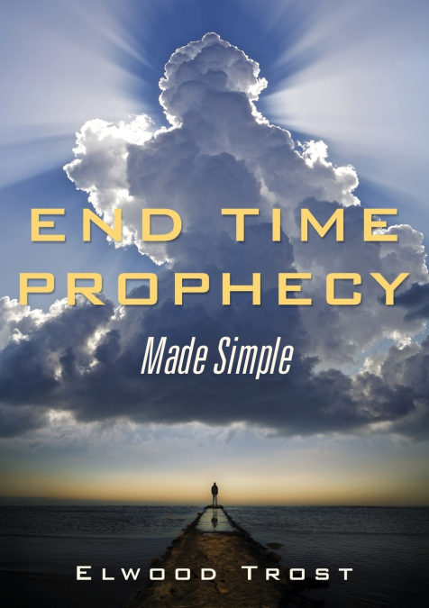 END TIME PROPHECY MADE SIMPLE