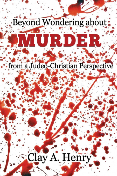 BEYOND WONDERING ABOUT MURDER FROM A JUDEO-CHRISTIAN PERSPEC