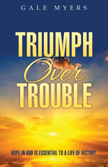 TRIUMPH OVER TROUBLE