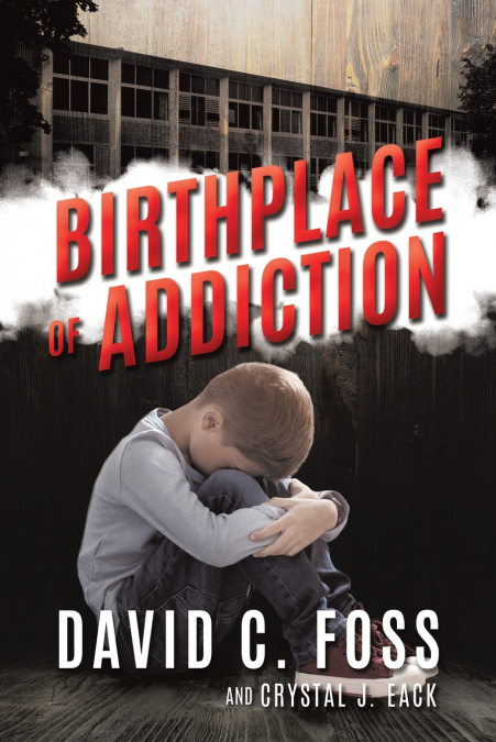 BIRTHPLACE OF ADDICTION