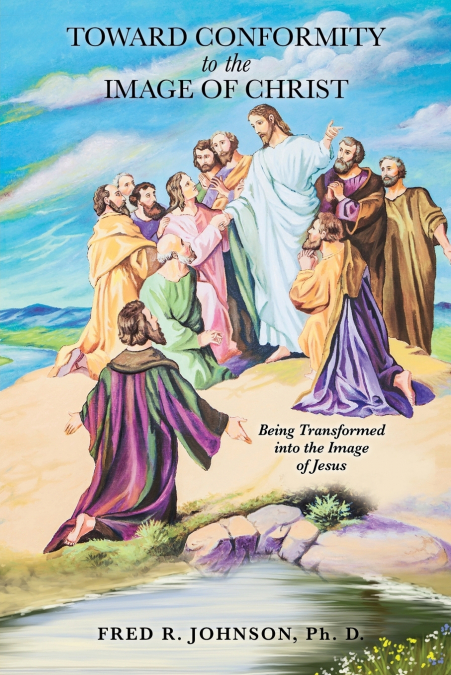 TOWARD CONFORMITY TO THE IMAGE OF CHRIST