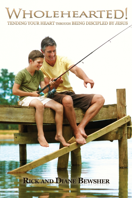 WHOLEHEARTED! TENDING YOUR HEART THROUGH BEING DISCIPLED BY