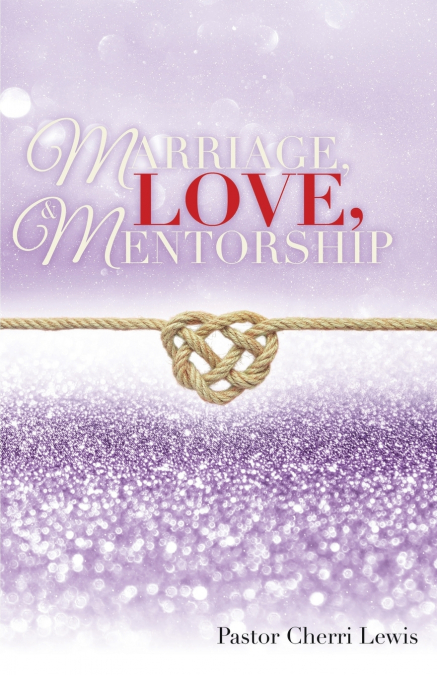 MARRIAGE, LOVE, & MENTORSHIP