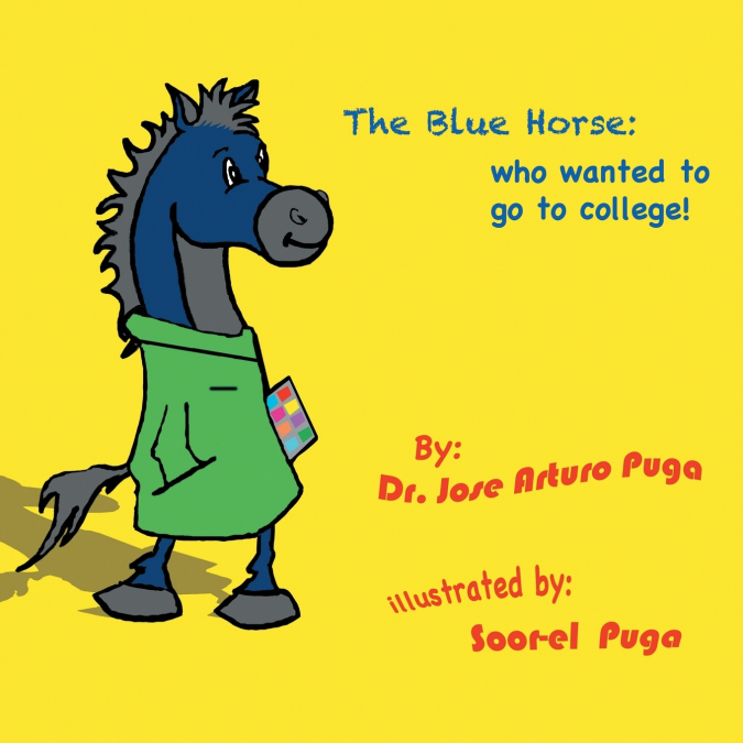 THE BLUE HORSE WHO WANTED TO GO TO COLLEGE