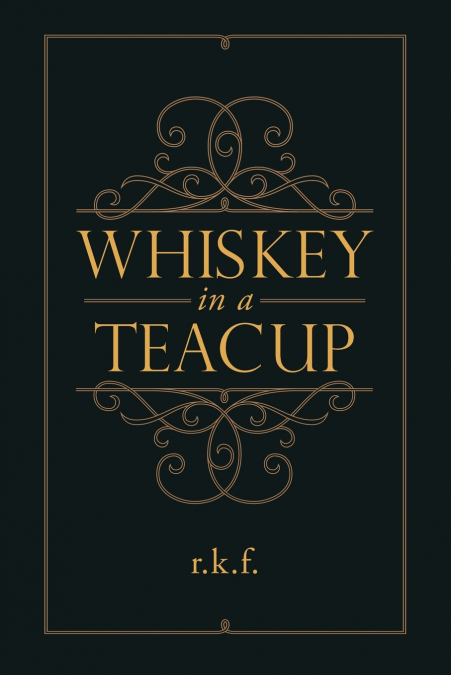 WHISKEY IN A TEACUP