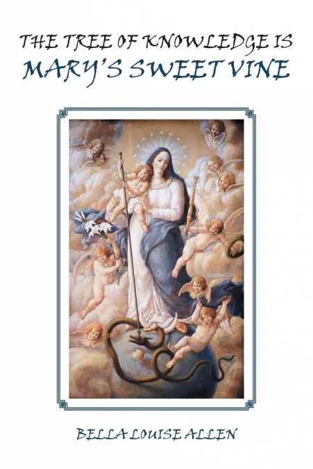 THE TREE OF KNOWLEDGE IS MARY?S SWEET VINE