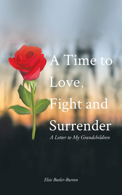A TIME TO LOVE, FIGHT AND SURRENDER