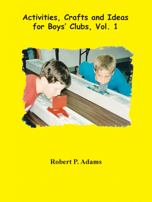 ACTIVITIES, CRAFTS AND IDEAS FOR BOYS? CLUBS, VOL. 1