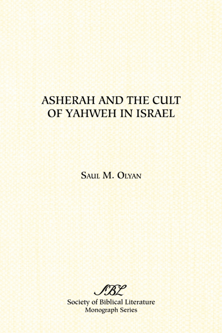 ASHERAH AND THE CULT OF YAHWEH IN ISRAEL