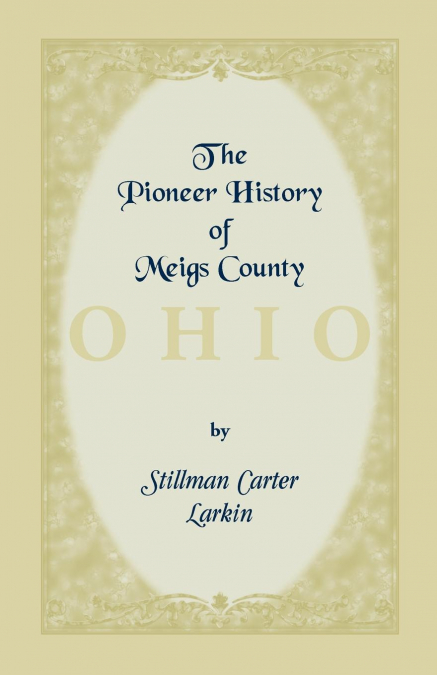 THE PIONEER HISTORY OF MEIGS COUNTY