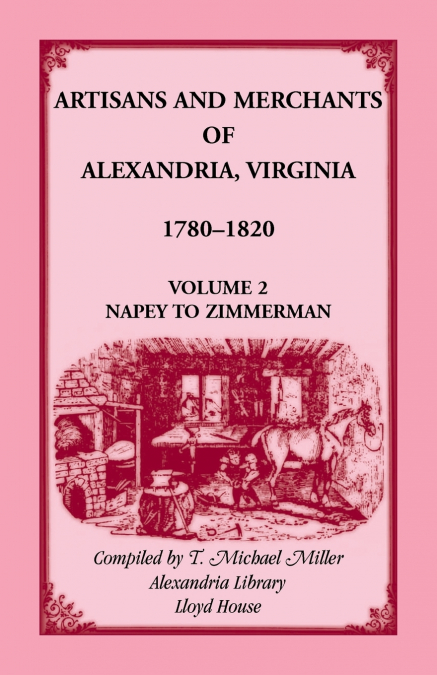 ARTISANS AND MERCHANTS OF ALEXANDRIA, VIRGINIA 1780-1820, VO