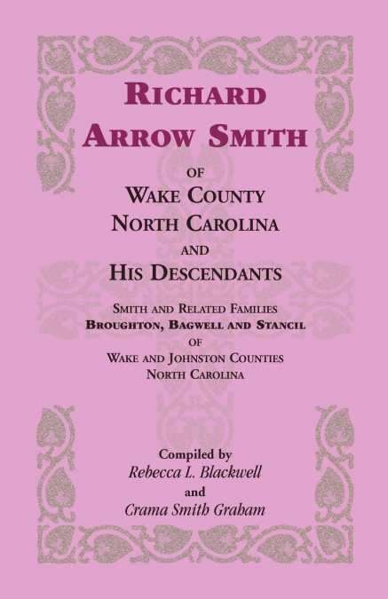 RICHARD ARROW SMITH OF WAKE COUNTY, NORTH CAROLINA, AND HIS