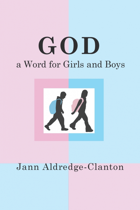 GOD, A WORD FOR GIRLS AND BOYS