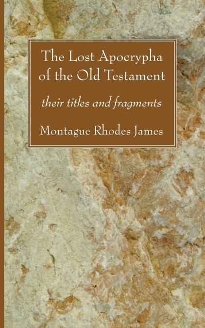 THE LOST APOCRYPHA OF THE OLD TESTAMENT